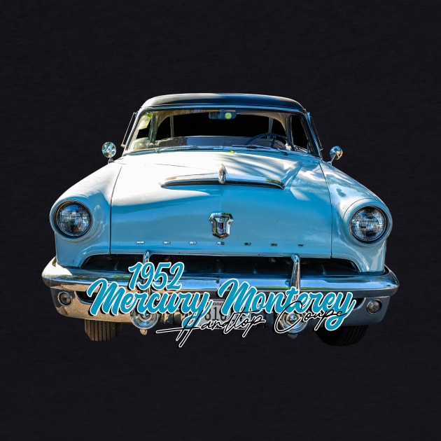 1952 Mercury Monterey Hardtop Coupe by Gestalt Imagery